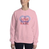 I Love Someone Rare (with a Rare Condition) Sweatshirt
