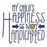 My Child's Happiness is Not Handicapped (Special Needs Parent Sticker)