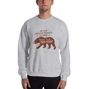 sweatshirt Never Underestimate the power of a Special Needs Papa Bear! dad father parent parenting man male