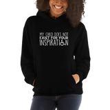 My Child Does Not Exist for Your Inspiration (Special Needs Parent Hoodie)