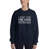 I Don't Exist for Your Inspiration (Sweatshirt Dark Colors)