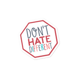 sticker Don’t hate different stop inclusiveness discrimination prejudice ableism disability special needs awareness diversity inclusion acceptance
