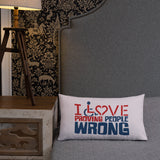 I Love Proving People Wrong (Pillow 20x12 or 18x18)