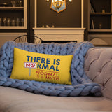There is No Normal (18x18 or 20x12 Pillow)