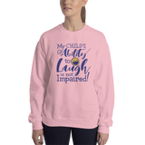 My Child's Ability to Laugh is Not Impaired! (Special Needs Parent Sweatshirt)