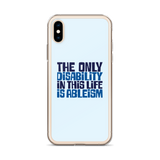 The Only Disability in this Life is Ableism (iPhone Case)