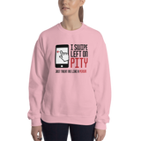 I Swipe Left on Pity (Sweatshirt)