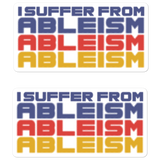 I Suffer from Ableism (Halftone) Stickers (2X)