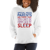hoodie Special Needs Parents are Proof that you Can't Die from Lack of Sleep rest disability mom dad parenting