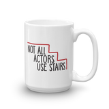 Not All Actors Use Stairs (Mug)