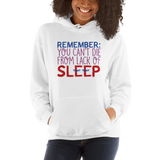Remember: You Can't Die from Lack of Sleep (Hoodie)