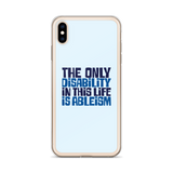 The Only Disability in this Life is Ableism (iPhone Case)
