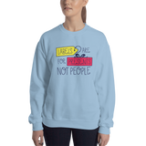 Labels are for Presents Not People (Sweatshirt Light Colors)