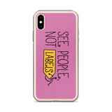 See People, Not Labels (Pink iPhone Case)