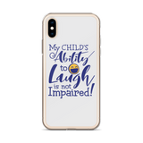 My Child’s Ability to Laugh is Not Impaired (Special Needs Parent iPhone Case)