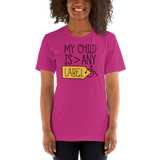 My Child is Greater than Any Label (Special Needs Parent Shirt Light Colors)