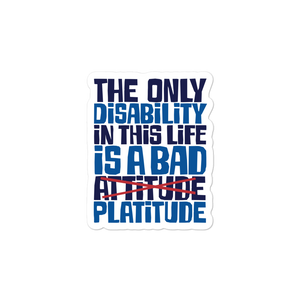 sticker The Only Disability in this Life is a Bad platitude platitudes attitude quote superficial unhelpful advice special needs disabled wheelchair