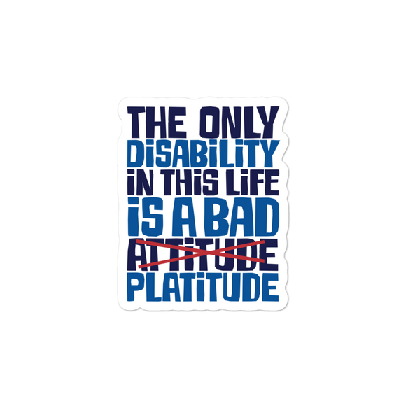 sticker The Only Disability in this Life is a Bad platitude platitudes attitude quote superficial unhelpful advice special needs disabled wheelchair