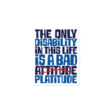 sticker The Only Disability in this Life is a Bad platitude platitudes attitude quote superficial unhelpful advice special needs disabled wheelchair