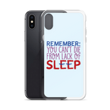 Remember: You Can't Die from Lack of Sleep (iPhone Case)