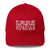 My Child Does Not Exist for Your Inspiration (Special Needs Parent Structured Twill Cap)