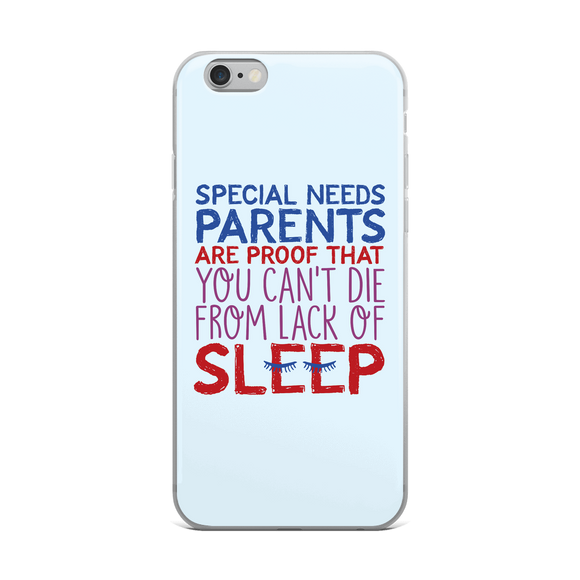 iPhone case Special Needs Parents are Proof that you Can't Die from Lack of Sleep rest disability mom dad parenting