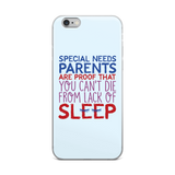 iPhone case Special Needs Parents are Proof that you Can't Die from Lack of Sleep rest disability mom dad parenting