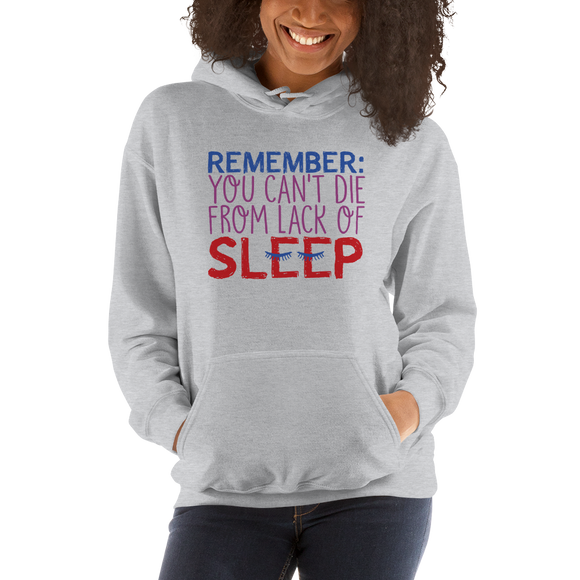 hoodie Remember you Can’t Die from Lack of Sleep sleeping lack rest special needs parents disability mom deprivation insomnia tired