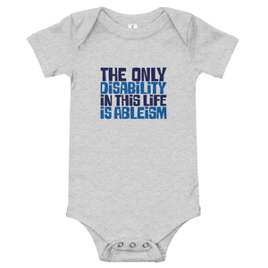 Baby onesie babysuit bodysuit The only disability in this life is a ableism ableist disability rights discrimination prejudice, disability special needs awareness diversity wheelchair inclusion
