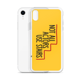 Not All Actors Use Stairs (iPhone Case)