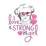 I Love this Strong Little Girl (Sammi Haney / Esperanza - Raising Dion) Sticker