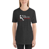 Not All Disabilities are Visible (Unisex Shirt, Design 2 Dark Colors)