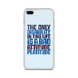 The Only Disability in this Life is a Bad Platitude (instead of Attitude) iPhone Case