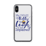 My Child’s Ability to Laugh is Not Impaired (Special Needs Parent iPhone Case)