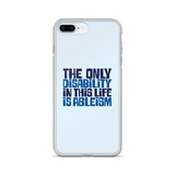 The Only Disability in this Life is Ableism (iPhone Case)