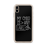 My Child is Greater than Any Label (Special Needs Parent iPhone Case)