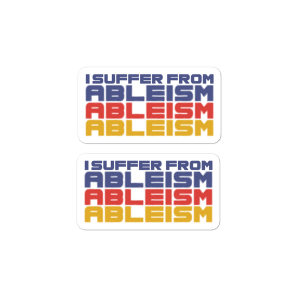 sticker I Suffer from Ableism suffers ableist disability rights discrimination prejudice special needs awareness diversity wheelchair inclusion