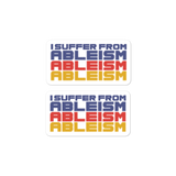 sticker I Suffer from Ableism suffers ableist disability rights discrimination prejudice special needs awareness diversity wheelchair inclusion