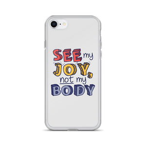 See My Joy, Not My Body (iPhone Case)