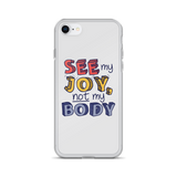 See My Joy, Not My Body (iPhone Case)