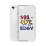 See My Joy, Not My Body (iPhone Case)
