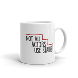 Not All Actors Use Stairs (Mug)