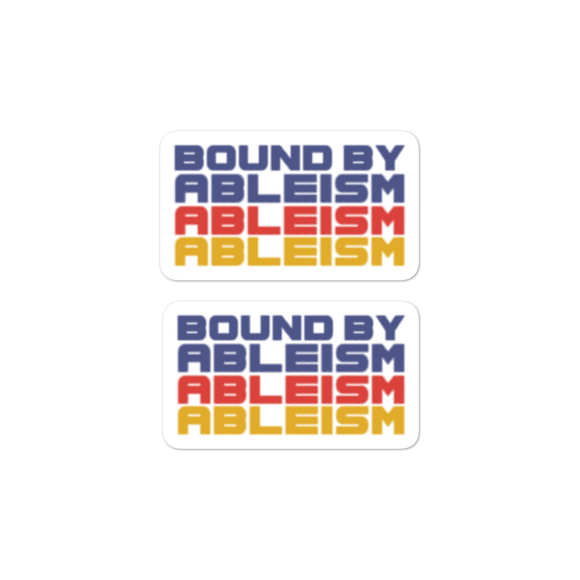 stickers Bound by Ableism wheelchair bound ableism ableist disability rights discrimination prejudice special needs awareness diversity inclusion