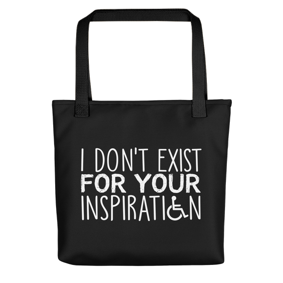 Tote bag I Do Not Exist for Your Inspiration inspire inspirational pander pandering objectify objectification disability able-bodied non-disabled wheelchair sympathy pity