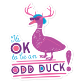 It's OK to be an Odd Duck! Sticker