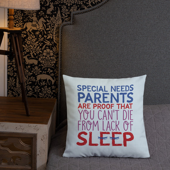 pillow Special Needs Parents are Proof that you Can't Die from Lack of Sleep rest disability mom dad parenting