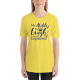 My Ability to Laugh is Not Impaired! (Unisex Shirt)