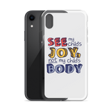 See My Child's Joy, Not My Child's Body (Special Needs Parent iPhone Case)