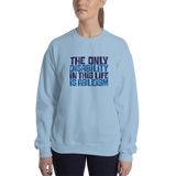 The Only Disability in this Life is Ableism (Sweatshirt)