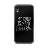 My Child is Greater than Any Label (Special Needs Parent iPhone Case)